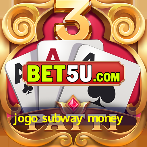 jogo subway money - Ufra