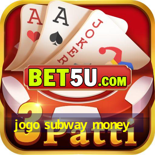 jogo subway money - Ufra